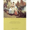 Walter Langley: Pioneer of the Newlyn Art Colony