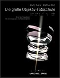 Produkt-Bild: Die gro&szlig;e Objektiv-Fotoschule