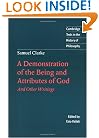 Samuel Clarke: A Demonstration of the Being and Attributes of God: And Other Writings (Cambridge Texts in the History of Philosophy)