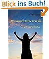 Des Himmels Weite ist in dir (31 Gebete f�r den Alltag)