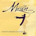 The Ultimate Mozart Album: Mozart's Greatest Love Songs