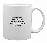 Go Organic - Pesticides Don't Know When To Stop Killing Mug