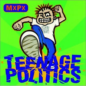 MxPx - Teenage Politics - Zortam Music
