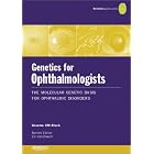 Genetics for Ophthalmologists: The Molecular Genetic Basis of Ophthalmic Disorders by Graeme C. M. Black