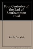 Four centuries of the Earl of Southampton Trust