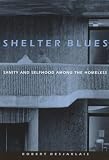 Shelter Blues: Sanity and Selfhood Among the Homeless (Contemporary Ethnography)