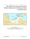 The 2005 Economic and Product Market Databook for Dubai, United Arab Emirates