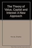 The theory of value, capital and interest : a new approach