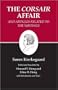 The Corsair Affair, and Articles Related to the Writings (Kierkegaard's Writings, Vol 13) (v13)