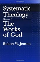 Systematic Theology: Volume 2: The Works of God