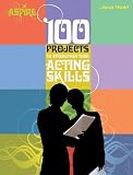 100 Projects to Strengthen Your Acting Skills (Aspire)