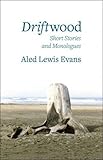 Driftwood : short stories and monologues