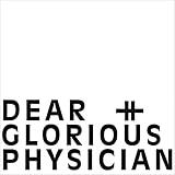 Dear and Glorious Physician
