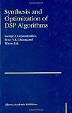 Synthesis and Optimization of DSP Algorithms (Fundamental Theories of Physics)