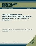 UPDATE ON IMPLANTABLE CARDIOVERTER-DEFIBRILLATORS: New, safer devices have led to changed is indications (Postgraduate Medicine)
