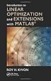 Introduction to Linear Optimization and Extensions with MATLAB&reg; (Operations Research Series)