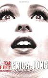 Fear of Fifty: A Midlife Memoir by Jong, Erica published by Perennial (HarperCollins) Paperback