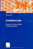 Kreditderivate: Chancen auf dem Markt für Bonitätsrisiken