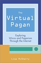 The Virtual Pagan: Exploring Wicca and Paganism Through the Internet