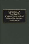 Guerrilla Warfare: A Historical, Biographical, and Bibliographical Sourcebook