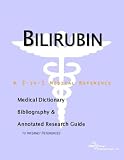 Bilirubin - A Medical Dictionary, Bibliography, and Annotated Research Guide to Internet References