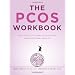 The Pcos Workbook: Your Guide to Complete Physical and Emotional Health
