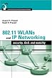 802.11 WLANs and IP Networking: Security, QoS, and Mobility