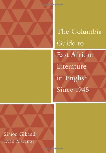 The Columbia Guide to East African Literature in English Since 1945 (The Columbia Guides to Literature Since 1945)