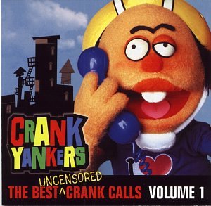 Crank Yankers - The Best Uncensored Crank Calls Vol. 1 - Zortam Music