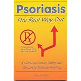 psoriasis the real way out a self education guide to complete natural healing
