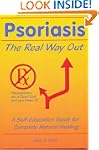 Psoriasis: The Real Way Out: A Self-E...