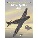 Aircraft of the Aces 81: Griffon Spitfire Aces (Aircraft of the Aces) (Aircraft of the Aces)