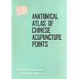 Anatomical Atlas of Chinese Acupuncture Points by Chen Jing