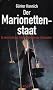 Der Marionettenstaat. So durchschauen Sie die Methoden der Drahtzieher!