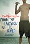 From the Far Side of the River: Chest-Deep in Little Fish and Big Ideas