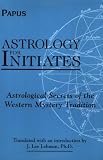 Astrology for Initiates: Astrological Secrets of the Western Mystery Tradition