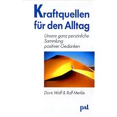 Kraftquellen f�r den Alltag. Unsere ganz pers�nliche Sammlung positiver Gedanken