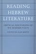 Reading Hebrew Literature: Critical Discussions of Six Modern Texts