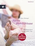 Meine Wohlfühloase. Wellnessideen für jeden Tag. Das Anti-Stress Programm