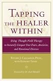 Tapping the Healer within: Using Thought Field Therapy to Instantly Conquer Your Fears, Anxieties and Emotional Distress