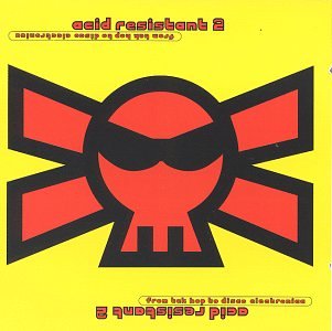 Various Artists - Acid Resistant, Vol. 2: From Tek Hop To Disco Electronica