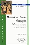 Manuel de chimie théorique : Application à la structure et à la réactivité en chimie moléculaire Manuel de chimie théorique : Application à la structure et à la réactivité en chimie moléculaire