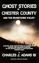 Ghost Stories of Chester County and the Brandywine Valley