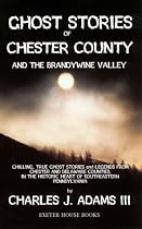 Ghost Stories of Chester County and the Brandywine Valley