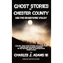 Ghost Stories of Chester County and the Brandywine Valley