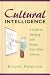 Cultural Intelligence: A Guide to Working With People from Other Cultures: A Guide to Work and Life with People from Other Cultures