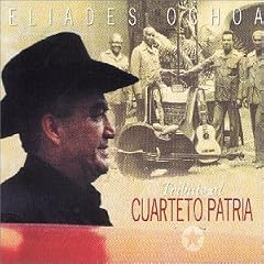 Tributo Al Cuarteto Patria by  Eliades Ochoa 