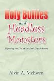 Holy Bullies and Headless Monsters: Exposing the Lies of the Anti-Gay Industry