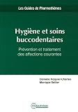 Hygi�ne et soins buccodentaires : Pr�vention et traitement des affections courantes