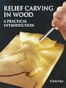Relief Carving In Wood: A Practical Introduction